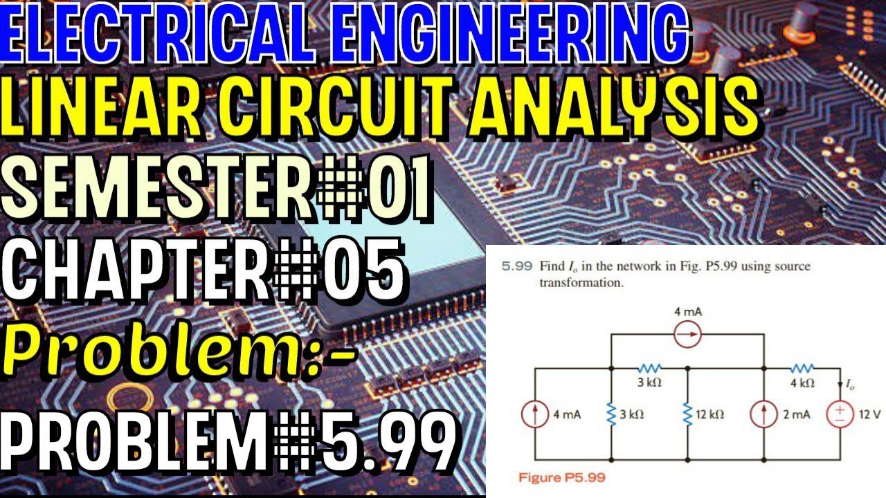Linear Circuit Analysis | Chapter#05 | Problem#5.99 | Basic Engineering ...