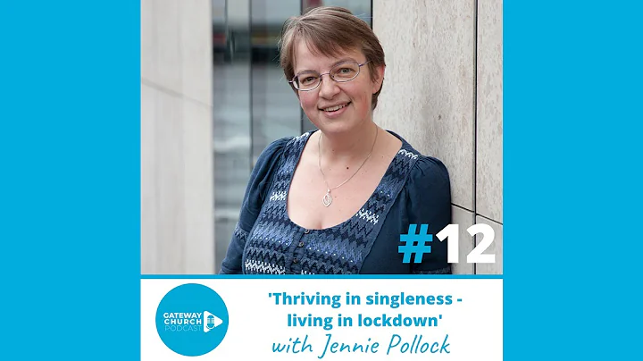12. Thriving in singleness, living in lockdown- wi...