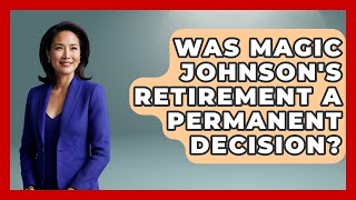 Was Magic Johnson's Retirement A Permanent Decision? - Epic Sports Tales