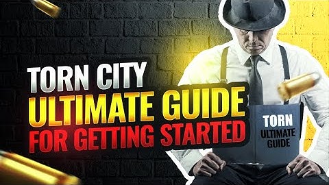 Torn City: The Ultimate Guide for Getting Started