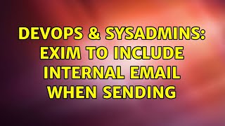 DevOps & SysAdmins: Exim To Include Internal Email When Sending