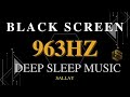 963HZ FREQUENCY OF GODS ,  Pineal Gland Activation. Healing Meditation Music - Black Screen