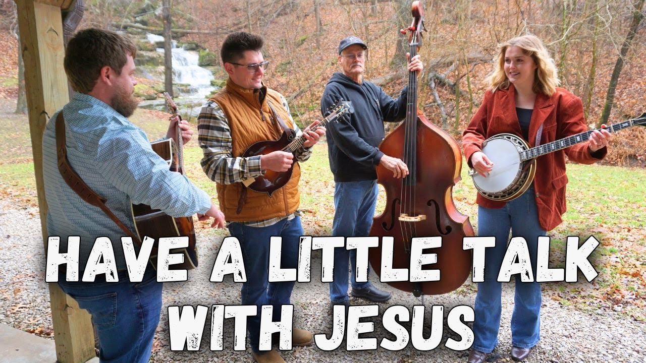 Have a Little Talk with Jesus - Backwoods Bluegrass Have a Little Talk with Jesus - Backwoods Bluegrass