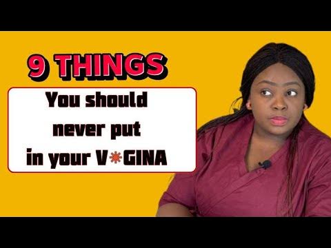 9 THINGS YOU SHOULDN'T PUT INTO YOUR VAGINA - YouTube 9 THINGS YOU SHOULDN'T PUT INTO YOUR VAGINA - YouTube
