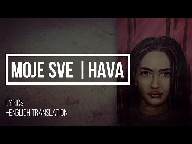 HAVA - Moje Sve - LYRICS (+English translation) class=