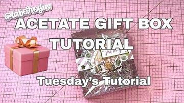 Acetate Gift Box Tutorial 