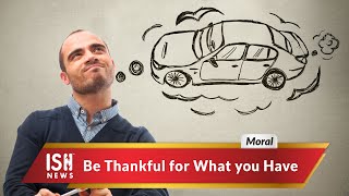 Be Thankful for What you Have