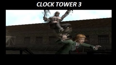 Clock Tower 3 Part 9 Boss: Chopper
