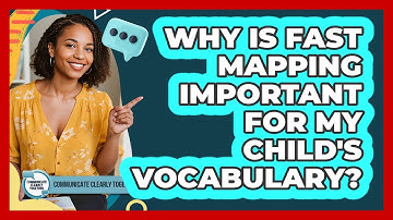 Why Is Fast Mapping Important For My Child