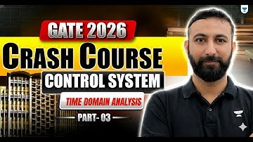 GATE 2026 Crash Course | Control System | PART 3 | Time Domain Analysis | Aditya Kanwal Sir