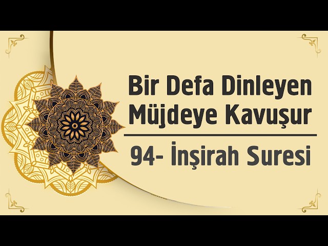 Bir Defa Dinleyen Müjdeye Kavuşur - 94. İnşirah Suresi
