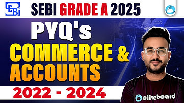 Commerce & Accounts | PYQs Analysis | 2022 - 24 | SEBI Grade A 2025