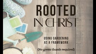 Digging Deeper In The Word: Week 1 Rooted In Christ Bible Study