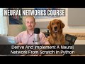 Learn Neural Networks By Deriving And Coding One From Scratch In Python - Full Course (~2 hrs)