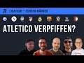 Atletico, Real, Southampton, Inter, Napoli, Atalanta, Feyernoord und XXL-Schiri-Diskussion!