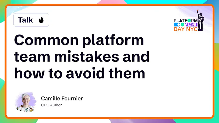 Common platform team mistakes and how to avoid them - Camille Fournier | PlatformCon 2025
