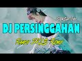 Dj persinggahan  remix viral tik tok terbaru