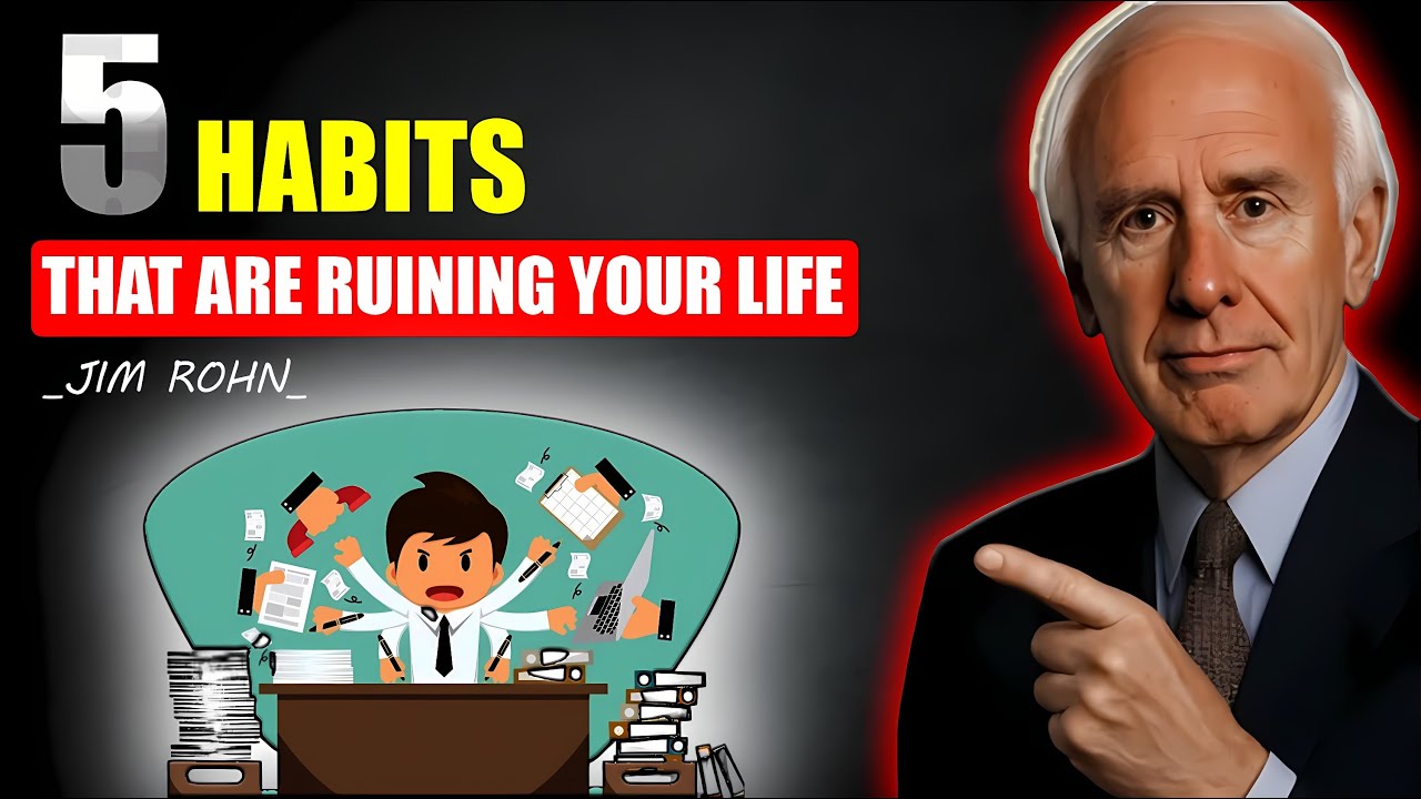 5 Habits That Are Ruining Your Life Jim Rohn Daily Motivation YouTube