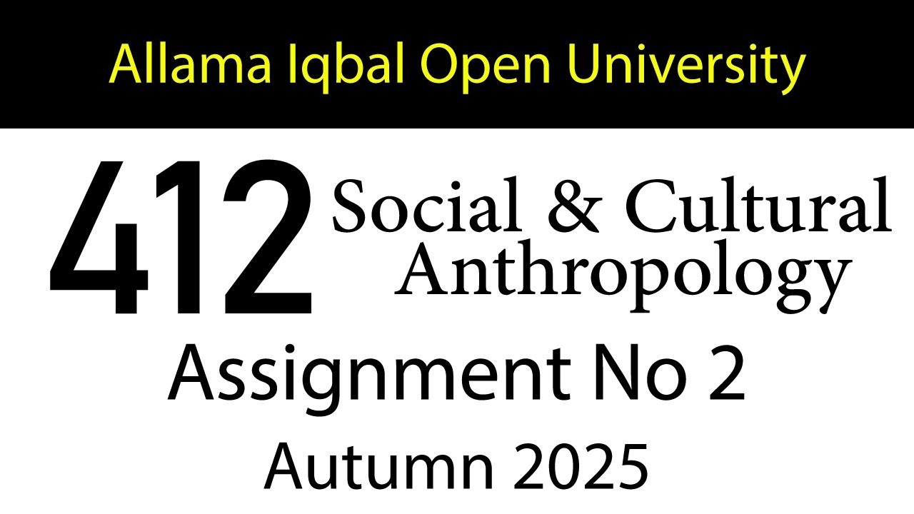 AIOU Code 412 Solved Assignment No 2 | Autumn 2025 | Social & Cultural Anthropology | AIOU Corner