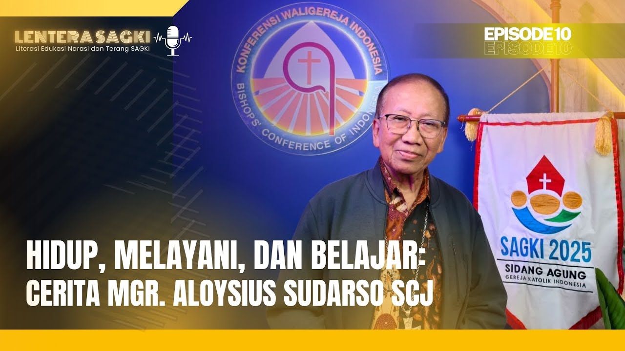 Hidup, Melayani, dan Belajar: Cerita Mgr. Aloysius Sudarso SCJ  | LENTERA SAGKI 2025