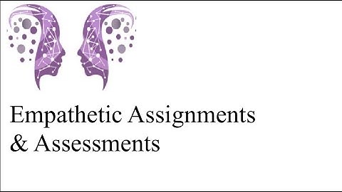 Engage the Sage: Empathetic Assignments & Assessments