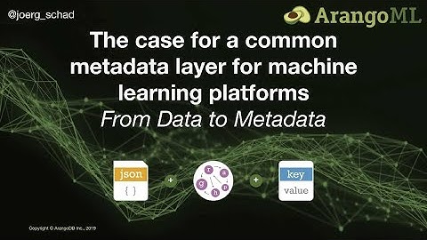 ArangoML Webinar: From Data to Metadata for Machine Learning Platforms