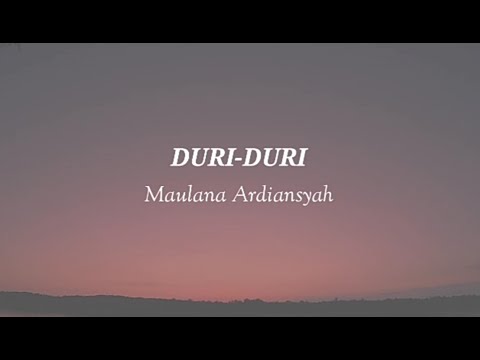 DURI DURI - Maulana Ardiansyah (Lirik)
