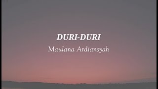 DURI DURI - Maulana Ardiansyah (Lirik)