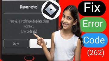 How to Fix Roblox Error Code 262 - Fix Disconnected Error Code 262 Roblox