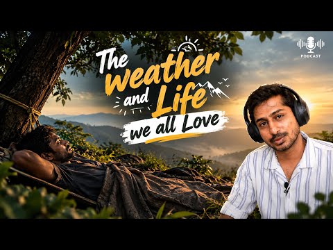 The Weather and Life we all LOVE ! (My dream life) ! | Mithun'S Podcast