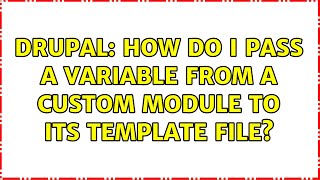 Drupal: How do I pass a variable from a custom module to its template file? (2 Solutions!!)