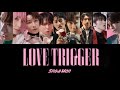 LOVE TRIGGER (歌割り・和訳) 【SnowMan】