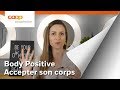 Adoptez lattitude body positive pour accepter votre corps