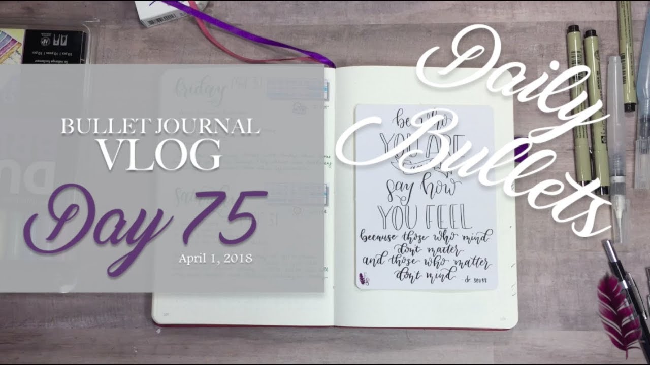 Daily Bullets | Bullet Journal Vlog Day 75 | All Talk, No Action | April 1, 2018 daily vlogs