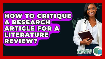 How To Critique A Research Article For A Literature Review? - The Language Library