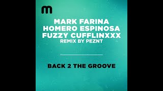 Mark Farina, Homero Espinosa, Fuzzy Cufflinxxx - Back 2 The Groove (PEZNT Remix)