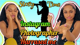 This Ghanaian Instagram Photographer harrassed me after a photoshoot session// StoryTime