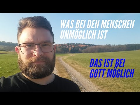 Video: Denn was beim Menschen unmöglich ist, ist bei Gott möglich?