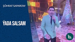 Şöhrat Saparow - Ýada salsam | 2020