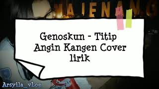 Titip Angin Kangen - Genoskun (cover) lirik || mp4.HD || lagu terbaru