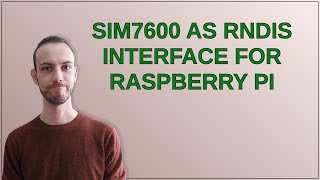 Raspberrypi: SIM7600 as RNDIS interface for Raspberry Pi