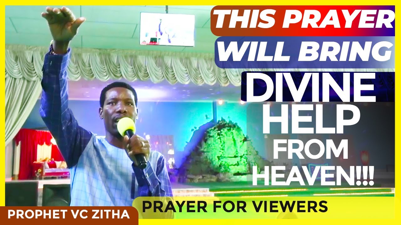 THIS PRAYER WILL BRING DIVINE HELP FROM HEAVEN!!!  POWERFUL MASS PRAYER WITH PROPHET VC ZITHA