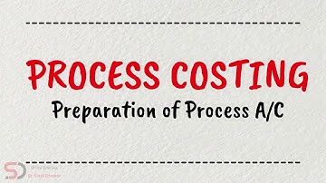 Preparation of Process Account | Process Costing | Online Tutorials | Dr. Swati Dhawan