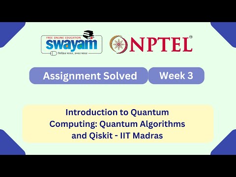 Introduction to Quantum Computing Quantum Algorithms and Qiskit Week 3 | #nptel #nptel2025 #myswayam