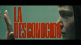 LA DESCONOCIDA - TRAILER OFICIAL