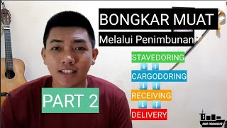 Bongkar Muat melalui Penimbunan || Part 2 || Stavedoring, Cargodiring, Receiving, Delivery