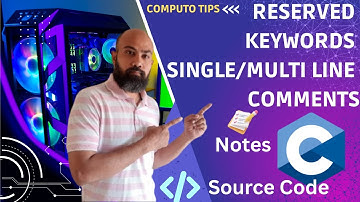Reserved Keywords In C Programming | Single And Multi-Line Comments In C language | Comments In C