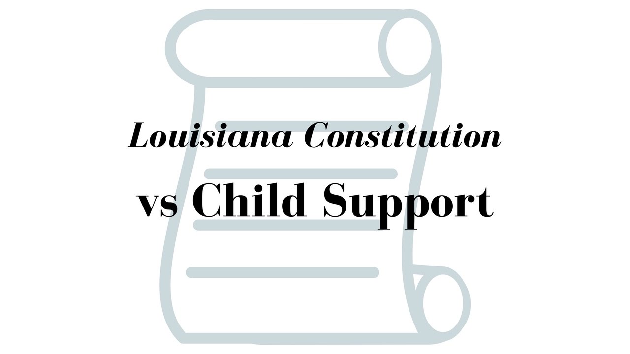 Louisiana Constitution Vs Child Support YouTube louisiana-constitution-vs-child-support-youtube