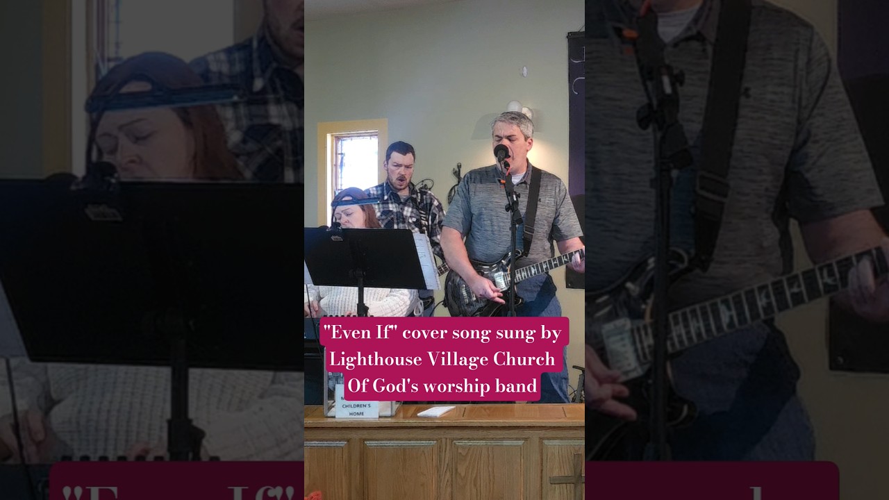 "Even If" cover song sung by Lighthouse Village Church Of God's worship band (1/26/2026)