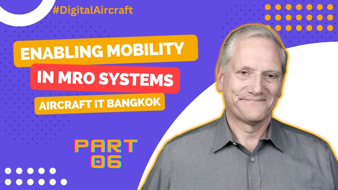 Enabling Mobility In MRO System Requirements | AircraftIT Bangkok Conference | Part 006